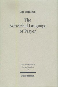 The nonverbal language of prayer : a new approach to Jewish liturgy /