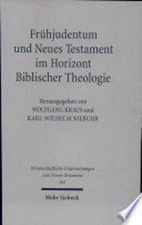 Frühjudentum und Neues Testament im Horizont Biblischer Theologie : mit einem Anhang zum Corpus Judaeo-Hellenisticum Novi Testamenti /