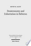 Deuteronomy and exhortation in Hebrews : a study in narrative re-presentation /