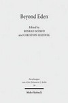 Beyond Eden : the Biblical story of Paradise (Genesis 2-3) and its reception history /