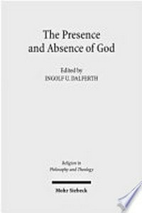 The presence and absence of God : Claremont studies in the philosophy of religion, conference 2008 /