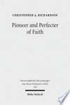 Pioneer and perfecter of faith : Jesus' faith as the climax of Israel's history in the Epistle to Hebrews /