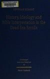 History, ideology and Bible interpretation in the Dead Sea Scrolls : collected studies /