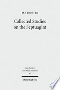 Collected studies on the Septuagint : from language to interpretation and beyond /