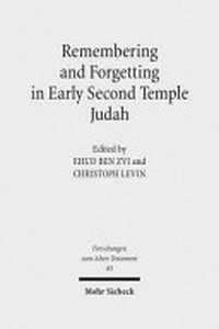 Remembering and forgetting in early Second Temple Judah /