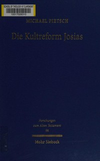 Die Kultreform Josias : Studien zur Religionsgeschichte Israels in der späten Königszeit /