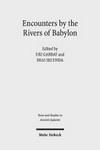 Encounters by the rivers of Babylon : scholarly conversations between Jews, Iranians, and Babylonians in Antiquity /