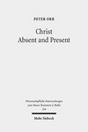 Christ absent and present : a study in Pauline Christology /