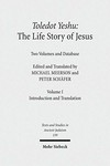 Toledot Yeshu = The life story of Jesus /edited and translated by Michael Meerson and Peter Schäfer ; with the collaboration of Yaacov Deutsch ... [et al.]
