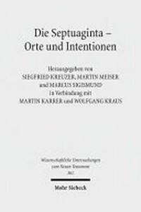 Die Septuaginta: Orte und Intentionen : 5. Internationale Fachtagung veranstaltet von Septuaginta Deutsch (LXX.D), Wuppertal 24.-27. Juli 2014 /