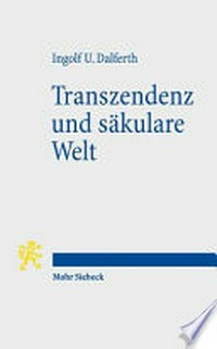 Transzendenz und säkulare Welt : Lebensorientierung an letzter Gegenwart /