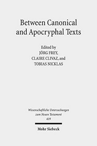 Between canonical and Apocryphal texts : processes of reception, rewriting, and interpretation in early Judaism and early Christianity /