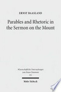 Parables and rhetoric in the Sermon on the Mount : new approaches to a classical text /