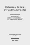 L'adversaire de Dieu = Der Widersacher Gottes : 6. Symposium Strasbourg, Tübingen, Uppsala 27.-29. Juni 2013 in Tübingen /