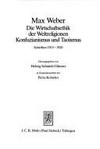 Die Wirtschaftsethik der Weltreligionen. Konfuzianismus und Taoismus : Schriften 1915-1920 /