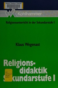 Religionsdidaktik Sekundarstufe I : Voraussetzungen, Formen, Begründungen, Materialien /