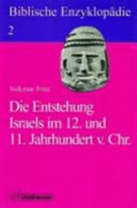 Die Entstehung Israels im 12. und 11. Jahrhundert v. Chr. /