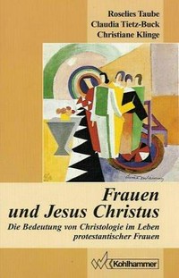 Frauen und Jesus Christus : die Bedeutung von Christologie im Leben protestantischer Frauer /
