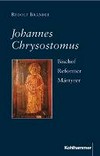 Johannes Chrysostomus : Bischof, Reformer, Märtyrer /