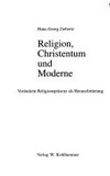 Religion, Christentum und Moderne : veränderte Religionspräsenz als Herausforderung /