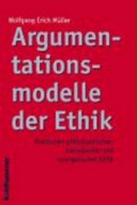 Argumentationsmodelle der Ethik : Positionen philosophischer, katholischer und evangelischer Ethik /