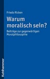 Warum moralisch sein? : Beiträge zur gegenwärtigen Moralphilosophie /