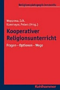 Kooperativer Religionsunterricht : Fragen - Optionen - Wege /
