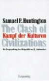 Der Kampf der Kulturen : the clash of civilizations : die Neugestaltung der Weltpolitik im 21. Jahrhundert /