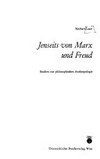 Jenseits von Marx und Freud : Studien zur philosophischen Anthropologie /