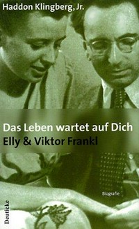 Das Leben wartet auf Dich : Elly & Viktor Frankl /