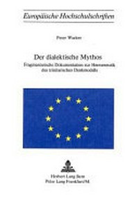 Der dialektische Mythos : fragmentarische Dokumentation zur Hermeneutik des trinitarischen Denkmodells /