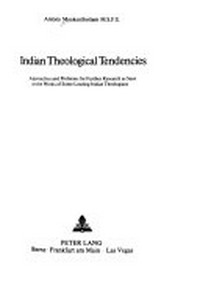 Indian theological tendencies : approaches and problems for further research as seen in the works of some leading indian theologians /