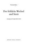 Der fröhliche Wechsel und Streit : Grundzüge der Theologie Martin Luther /
