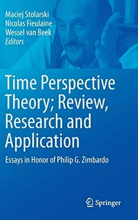 Time perspective theory, review, research and application : essays in honor of Philip G. Zimbardo /