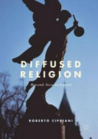 Diffused religion : beyond secularization /