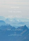 The global debt crisis and its socioeconomic implications : creating conditions for a sustainable, peaceful, and just world /