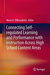 Connecting self-regulated learning and performance with instruction across high school content areas /