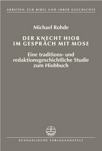 Der Knecht Hiob im Gespräch mit Mose : eine traditions- und redaktionsgeschichtliche Studie zum Hiobbuch /