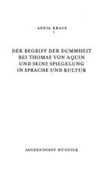 Der Begriff der Dummheit bei Thomas von Aquin und seine Spiegelung in Sprache und Kultur /