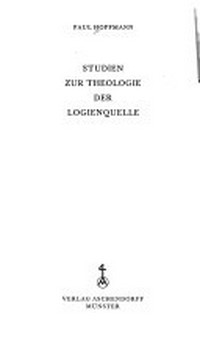 Studien zur Theologie der Logienquelle /