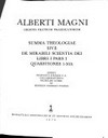Alberti Magni Ordinis fratrum praedicatorum Summa theologiae sive De mirabili scientia Dei : libri I pars I, quaestiones 1-50A /