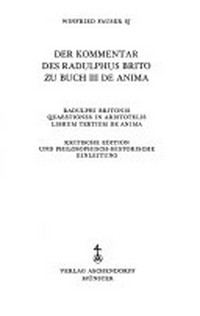 Der Kommentar des Radulphus Brito zu Buch III De anima : Radulphi Britonis Quaestiones in Aristotelis librum tertium De anima : kritische Edition und philosophisch-historische Einleitung.