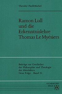 Ramon Lull und die Erkenntnislehre Thomas Le Myésiers /