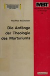 Die Anfänge der Theologie des Martyriums /