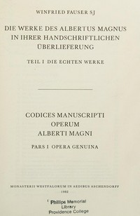 Die Werke des Albertus Magnus in ihrer handschriftlichen Überlieferung = Codices manuscripti operum Alberti Magni /