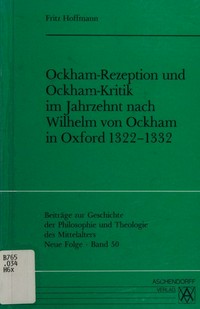 Ockham-Rezeption und Ockham-Kritik im Jahrzehnt nach Wilhelm von Ockham in Oxford 1322-1332 /