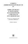 Libri liturgici e istituzioni ecclesiastiche a Milano in età medioevale : studio sulla formazione del Lezionario ambrosiano /