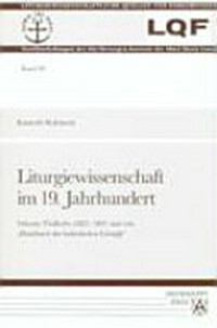 Liturgiewissenschaft im 19. Jahrhundert : Valentin Thalhofer (1825-1891) und sein "Handbuch der katholischen Liturgik" /