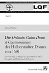 Die "Ordinatio cultus divini et caeremoniarium" des Halberstädter Domes von 1591 : Untersuchungen zur Liturgie eines gemischtkonfessionellen Domkapitels nach Einführung der Reformation /