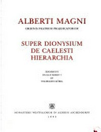 Alberti Magni Ordinis fratrum praedicatorum Super Dionysium De Caelesti hierarchia /